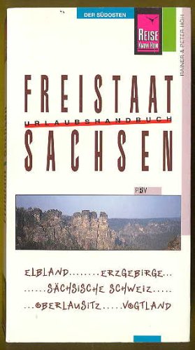 Freistaat Sachsen: Lausitz, Erzgebirge, Dresden, Leipzig, Elbsandsteingebirge, Bastei (Reise Know-How - Urlaubshandbuch) Travel