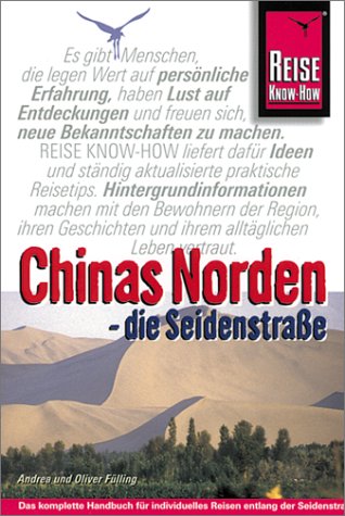 Chinas Norden - Die Seidenstrasse: Entlang der Seidenstrasse von Beijing zur Westgrenze Chinas (Reise Know-How) Leisure, Home & Garden