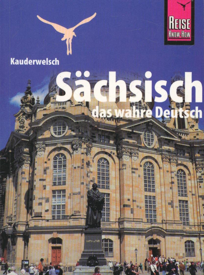 Kauderwelsch Sprachführer Sächsisch, das wahre Deutsch Social Sciences
