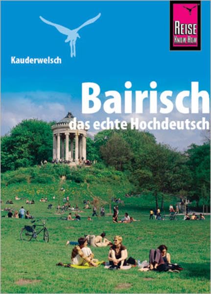 Kauderwelsch, Bairisch, das echte Hochdeutsch: Kauderwelsch-Band 106 Leisure, Home & Garden