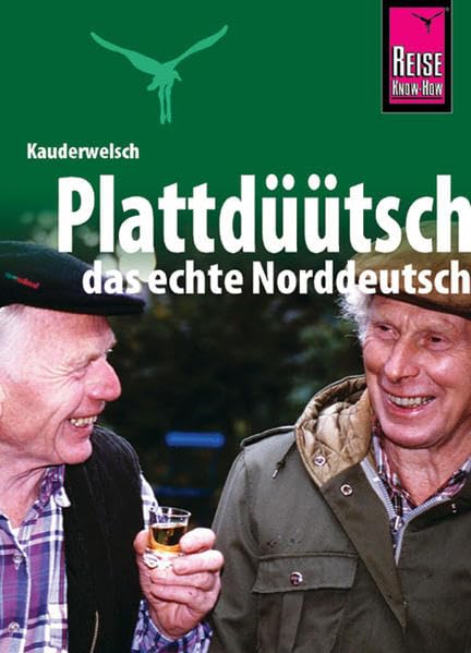 Kauderwelsch, Plattdüütsch, das echte Norddeutsch: Kauderwelsch-Sprachführer Band 120 Leisure, Home & Garden Books