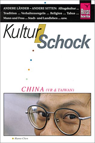 Kulturschock China: Kultur und Traditionen der Volksrepublik China und Taiwan (Reise Know-How Kulturschock) General education
