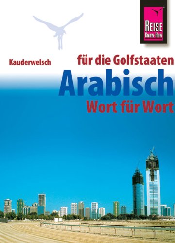 Kauderwelsch, Arabisch für die Golfstaaten Wort für Wort: Kauderwelsch-Sprachführer Band 133 Leisure, Home & Garden Books