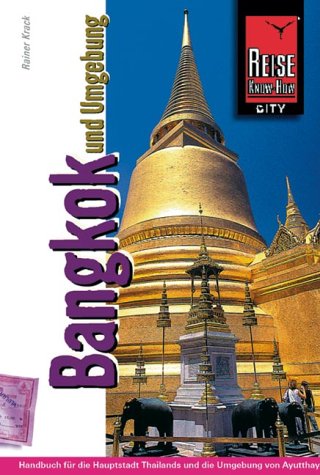 Bangkok und Umgebung: Handbuch für die Hauptstadt Thailands und die Umgebung von Ayutthaya bis Hua Hin, vom River Kwai bis Pattaya (City alt) Travel Books