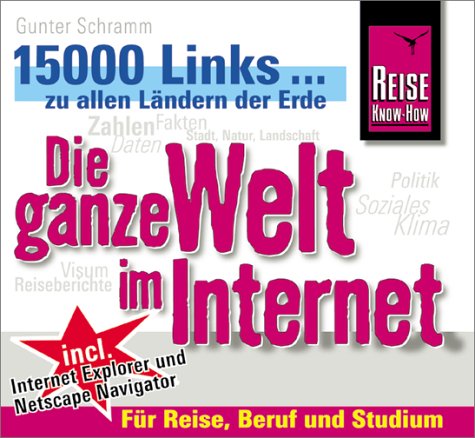 Die ganze Welt im Internet: 15000 Links zu allen Ländern der Erde für Reise, Beruf und Studium Books