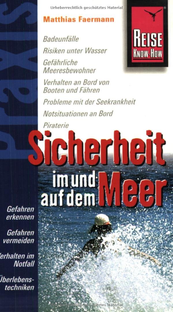 Reise Know-How Praxis: Sicherheit im und auf dem Meer: Ratgeber mit vielen praxisnahen Tipps und Informationen (Praxis-Reihe) Leisure, Home & Garden