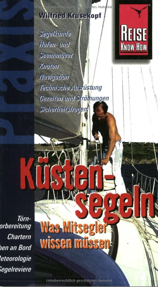 Küstensegeln - Was Mitsegler wissen müssen: Praxis - die neuen handlichen Ratgeber - Segelkunde (Praxis-Reihe) Leisure & Fun