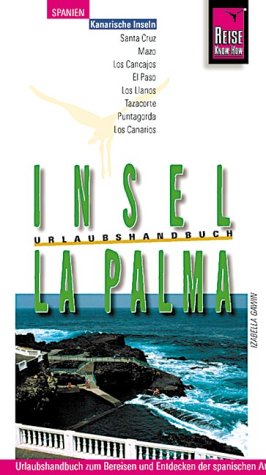 La Palma: Urlaubshandbuch (Reise Know-How - Urlaubshandbuch) Travel