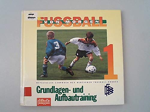 Fussball von morgen: Grundlagen- und Aufbautraining Leisure & Fun