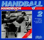 Handball Handbuch: Grundlagentraining für Kinder und Jugendliche Leisure & Fun