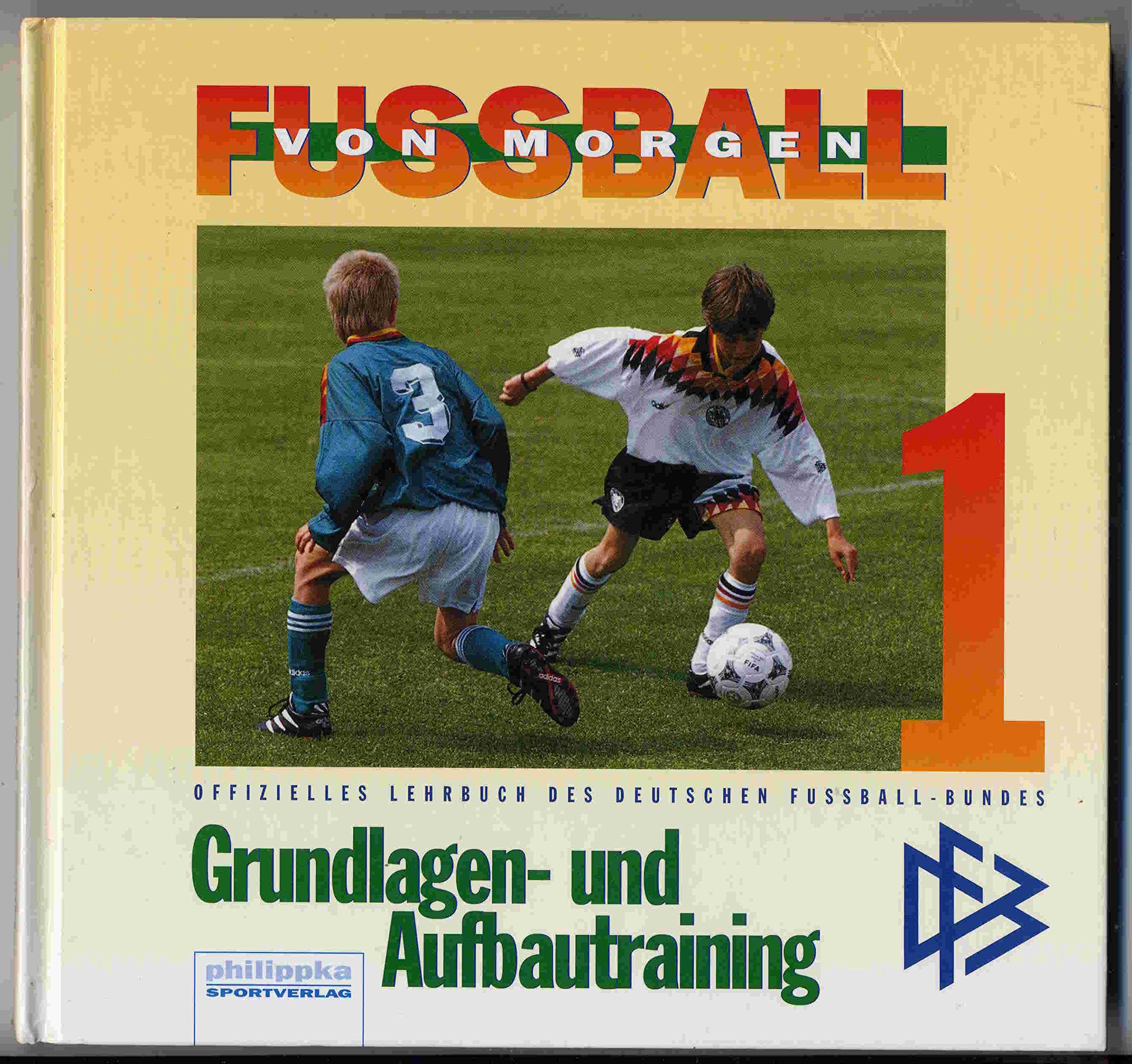 Fußball von morgen, Bd.1, Grundlagen- und Aufbautraining (Fussball von morgen) Leisure & Fun