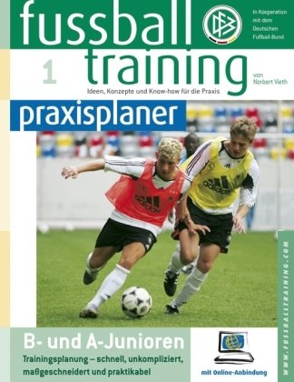 fußballtraining praxisplaner, Band 1: B- und A-Junioren Leisure & Fun
