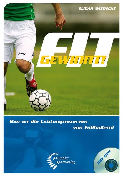 Fit gewinnt! Ran an die Leistungsreserven von Fußballern. Mit DVD-ROM Leisure & Fun