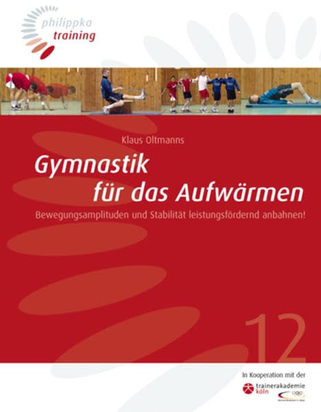Gymnastik für das Aufwärmen: Bewegungsamplituden und Stabilität leistungsfördernd anbahnen! (Philippka-Training) Health, Nutrition & Fitness