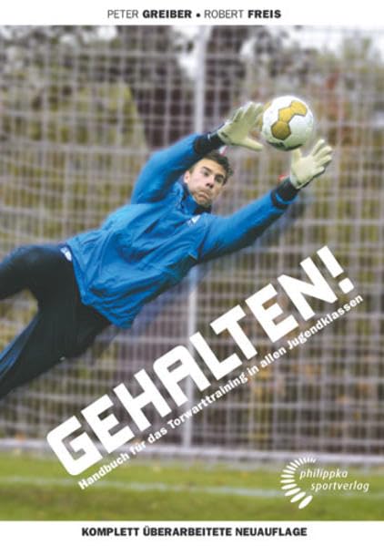Gehalten!: Handbuch für das Torwarttraining in allen Jugendklassen Leisure & Fun