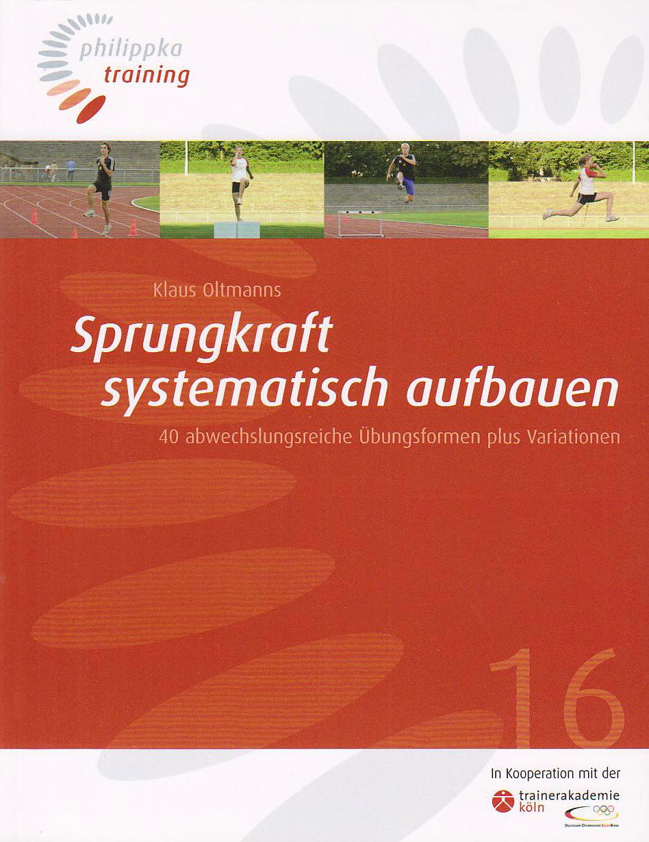 Sprungkraft systematisch aufbauen: 40 abwechslungsreiche Übungsformen plus Variationen (Philippka-Training) Leisure & Fun