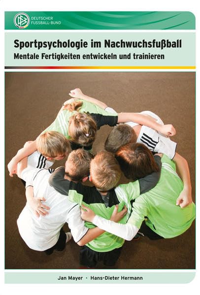 Sportpsychologie im Nachwuchsfußball: Mentale Fertigkeiten entwickeln und trainieren Leisure & Fun