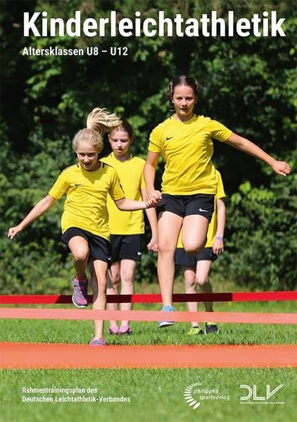 Kinderleichtathletik: Altersklassen U8-U12 – Rahmentrainingsplan des Deutschen Leichtathletik-Verbandes (Mediathek Leichtathletik) Leisure & Fun