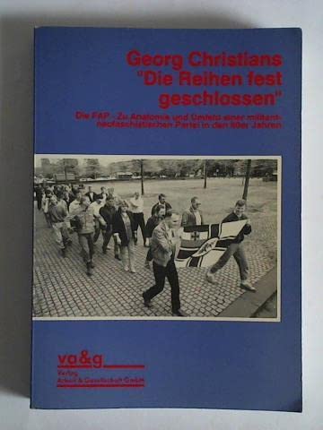 Die Reihen fest geschlossen. Die FAP - Zu Anatomie und Umfeld einer militant-neofaschistischen Partei in den 80er Jahren Books