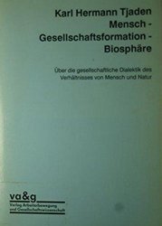 Mensch - Gesellschaftsformation - Biosphäre. Über die gesellschaftliche Dialektik des Verhältnisses von Mensch und Natur. book