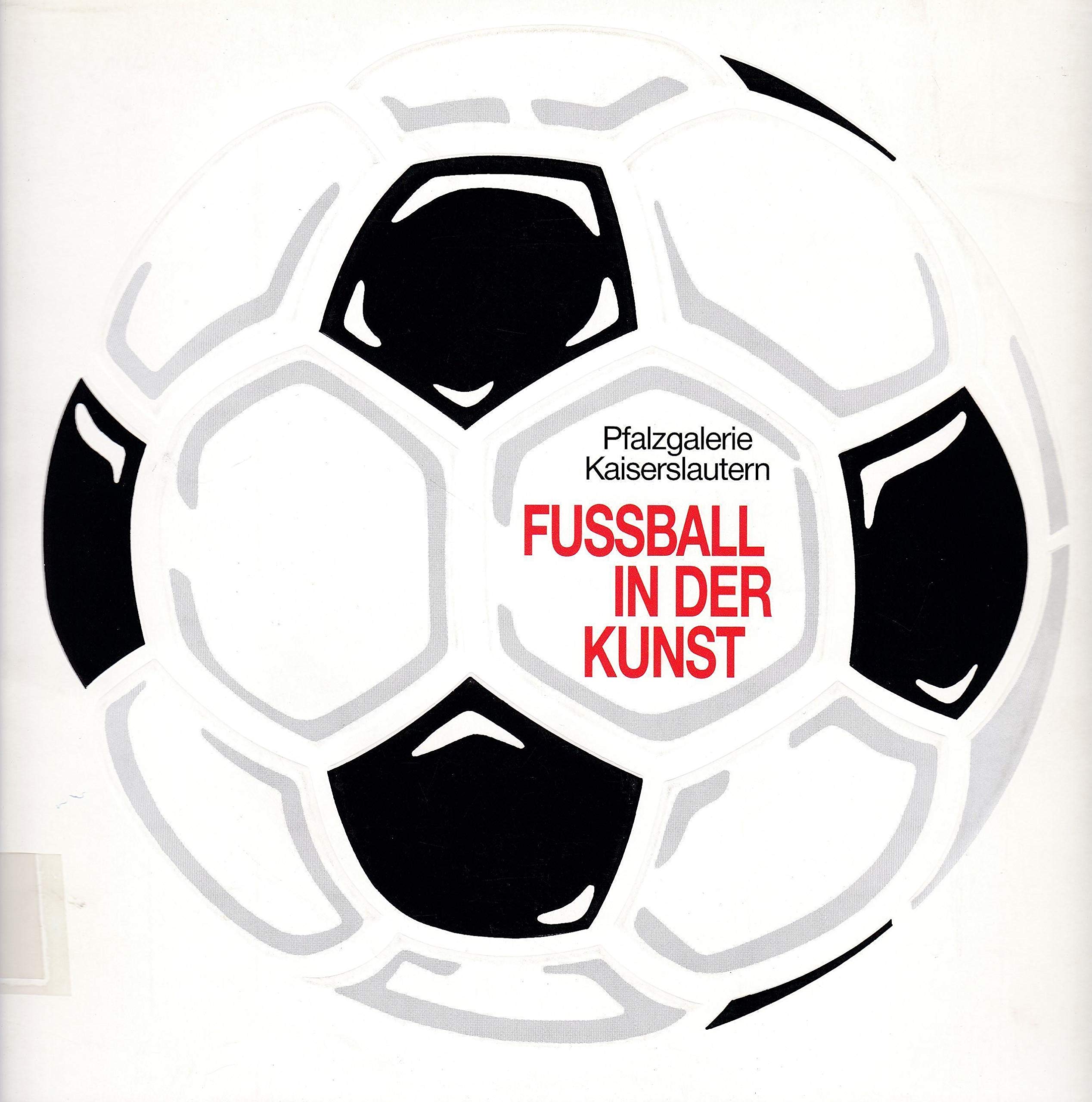 Fussball in der Kunst: Ausstellungskatalog Professional & Reference Books