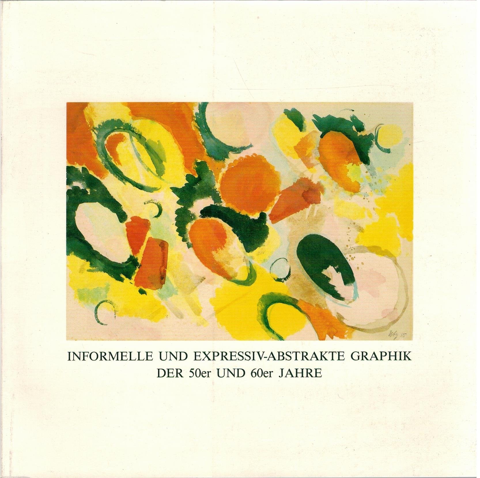Informelle und expressiv-abstrakte Graphik der 50er und 60er Jahre: Bestandskataloge der Graphischen Sammlung IV Film, Art & Culture