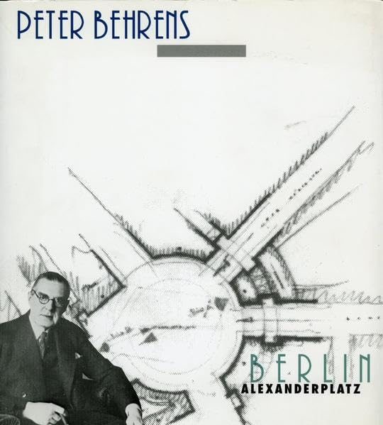 Peter Behrens - Berlin Alexanderplatz: Pläne, Zeichnungen und Photographien zum Wettbewerb und der Bebauung 1929-1932, Ausstellungskatalog Film, Art & Culture