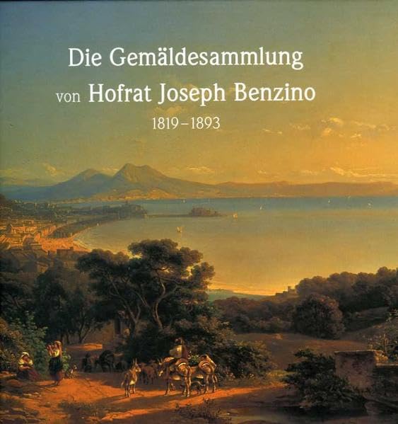 Die Gemäldesammlung von Hofrat Joseph Benzino: Pfalzgalerie Kaiserslautern. Bestandskataloge der Gemäldesammlung I Film, Art & Culture
