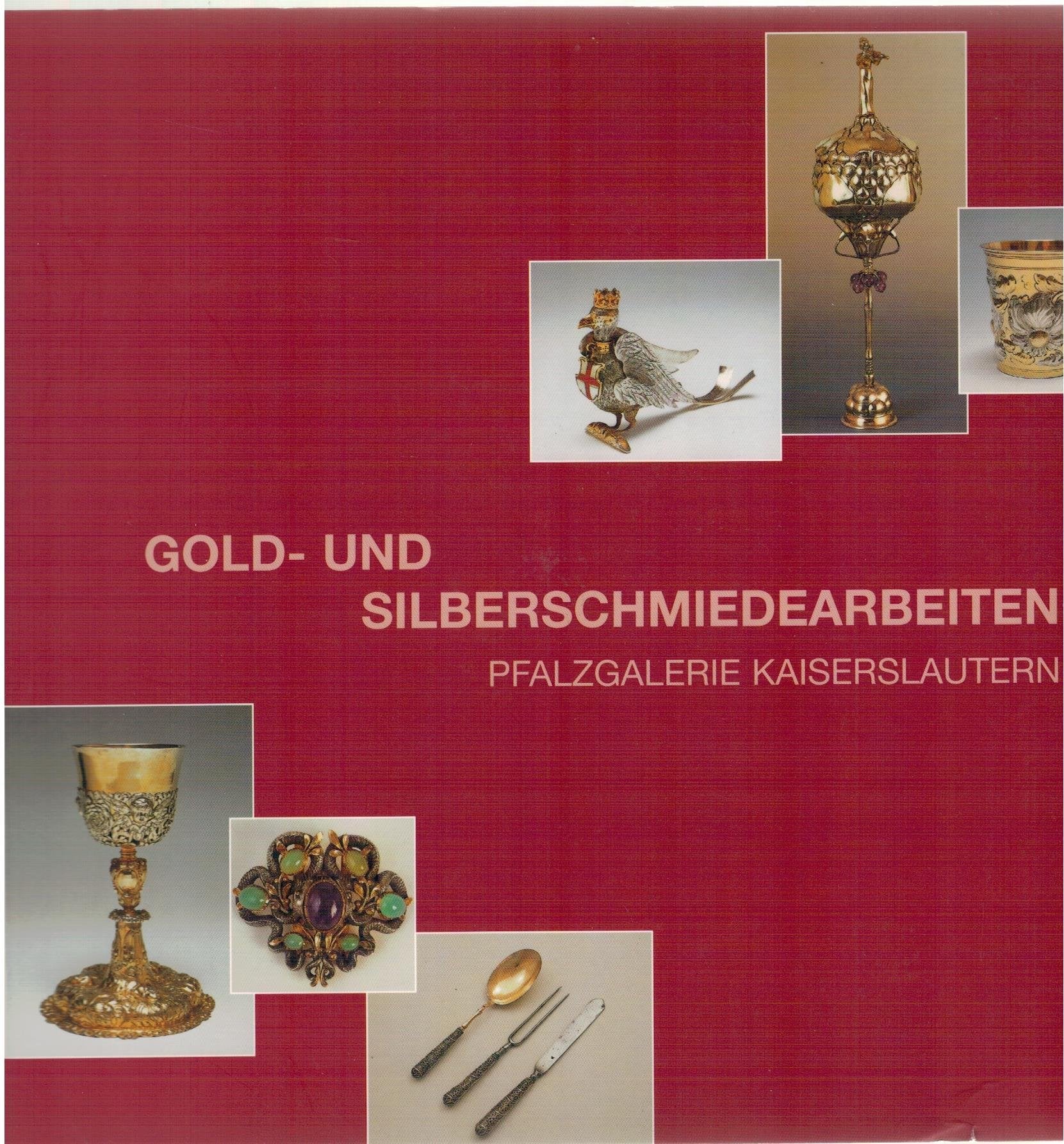 Gold- und Silberschmiedearbeiten Pfalzgalerie Kaiserslautern. Bestandskataloge der Kunshandwerklichen Sammlung IV Film, Art & Culture