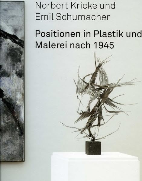 Norbert Kricke und Emil Schumacher: Positionen in Plastik und Malerei nach 1945 Film, Art & Culture