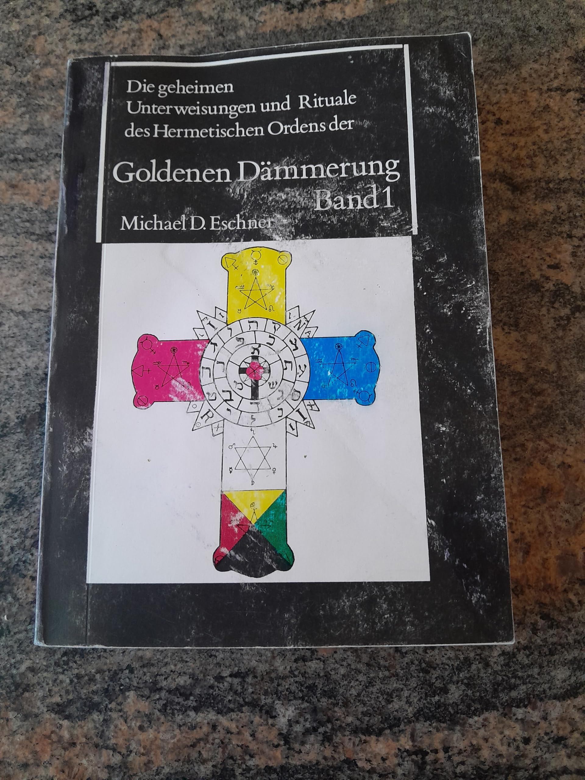 Die geheimen Unterweisungen und Rituale des hermetischen Ordens der Goldenen Dämmerung, Bd.1 Religion & Esotericism
