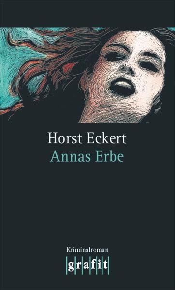 Annas Erbe: Kriminalroman (Grafitäter und Grafitote) Contemporary literature