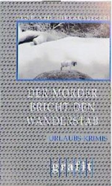 Der Mörder bricht den Wanderstab: Urlaubs-Krimis (Grafitäter und Grafitote) Contemporary literature