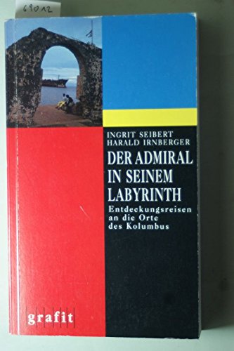 Der Admiral in seinem Labyrinth: Entdeckungsreisen an die Orte des Kolumbus Travel