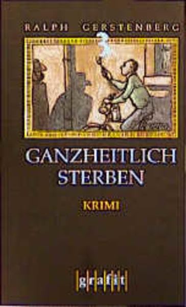 Ganzheitlich sterben: Kriminalroman (Grafitäter und Grafitote) Contemporary literature