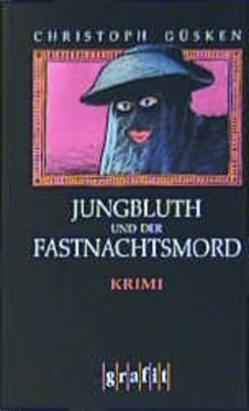 Jungbluth und der Fastnachtsmord: Kriminalroman (Grafitäter und Grafitote) Contemporary literature
