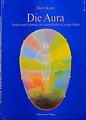Die Aura. Farben und Symbole des menschlichen Energiefeldes Religion & Esotericism