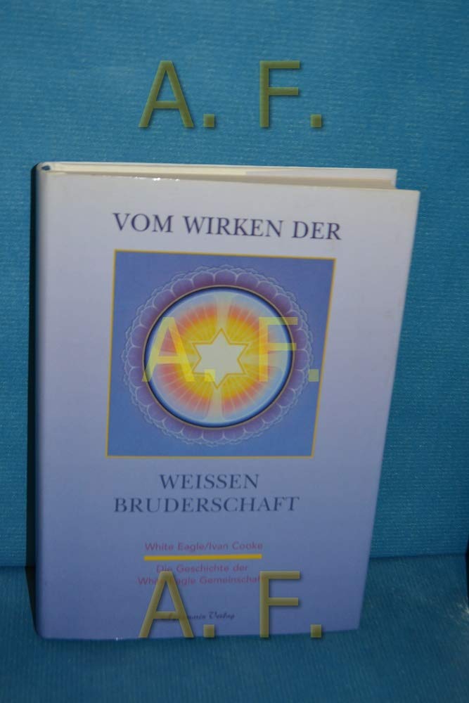 Vom Wirken der weissen Bruderschaft: Die Geschichte der White Eagle-Gemeinschaft Religion & Esotericism