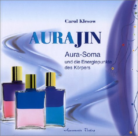 Aurajin: Aura-Soma und die Energiebahnen des Körpers Religion & Esotericism