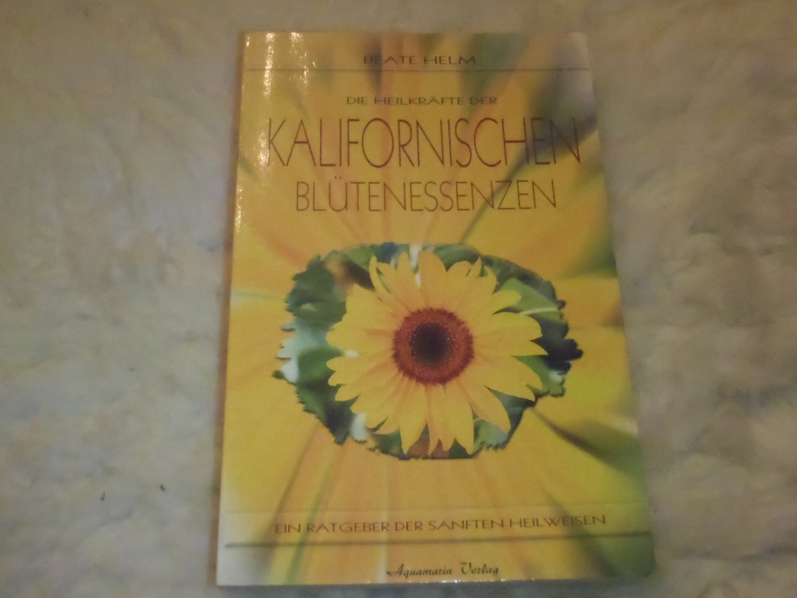 Kalifornische Blütenessenzen: Ein Ratgeber der sanften Heilweisen Health, Nutrition & Fitness