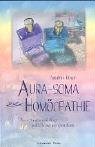 Aura-Soma und die Homöopathie: Neue Ansätze und Wege in der Schwingungsmedizin Medicine