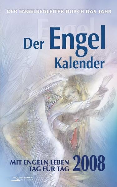 Der Engel-Kalender 2008. Mit Engeln leben Tag für Tag. Taschenkalender (Kalender) Calendars
