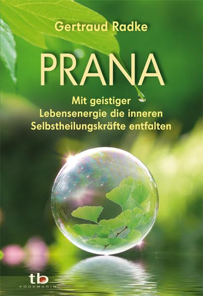 Prana: Mit geistiger Lebensenergie die eigenen Selbstheilungskräfte entfalten Religion & Esotericism