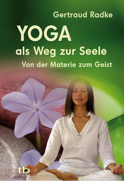 Yoga als Weg zur Seele: Von der Materie zum Geist Lifestyle