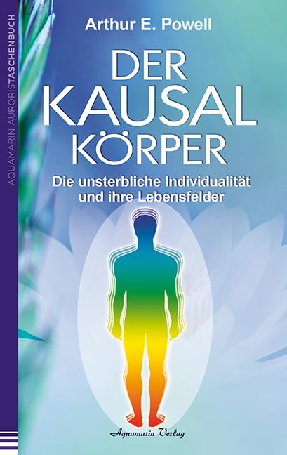 Der Kausalkörper: Die unsterbliche Individualität und ihre Lebensfelder Death & Mourning