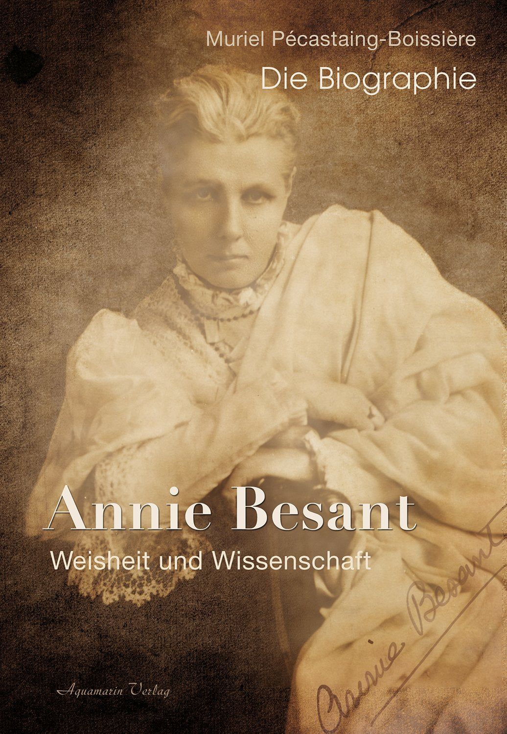 Annie Besant: Weisheit und Wissenschaft - Die Biographie Politics & Society