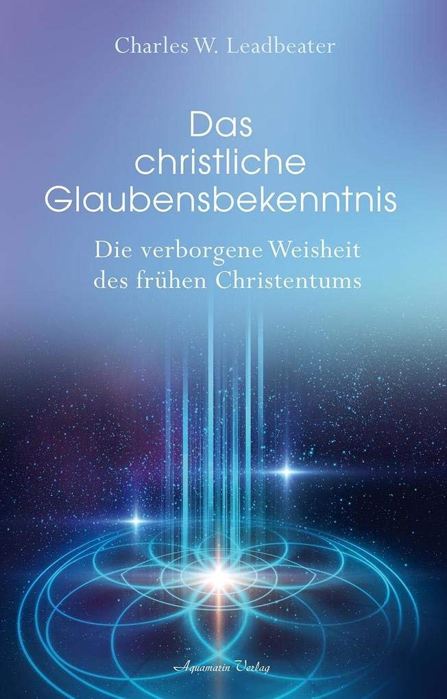 Das christliche Glaubensbekenntnis: Die verborgene Weisheit der frühen Christenheit Religion & Esotericism