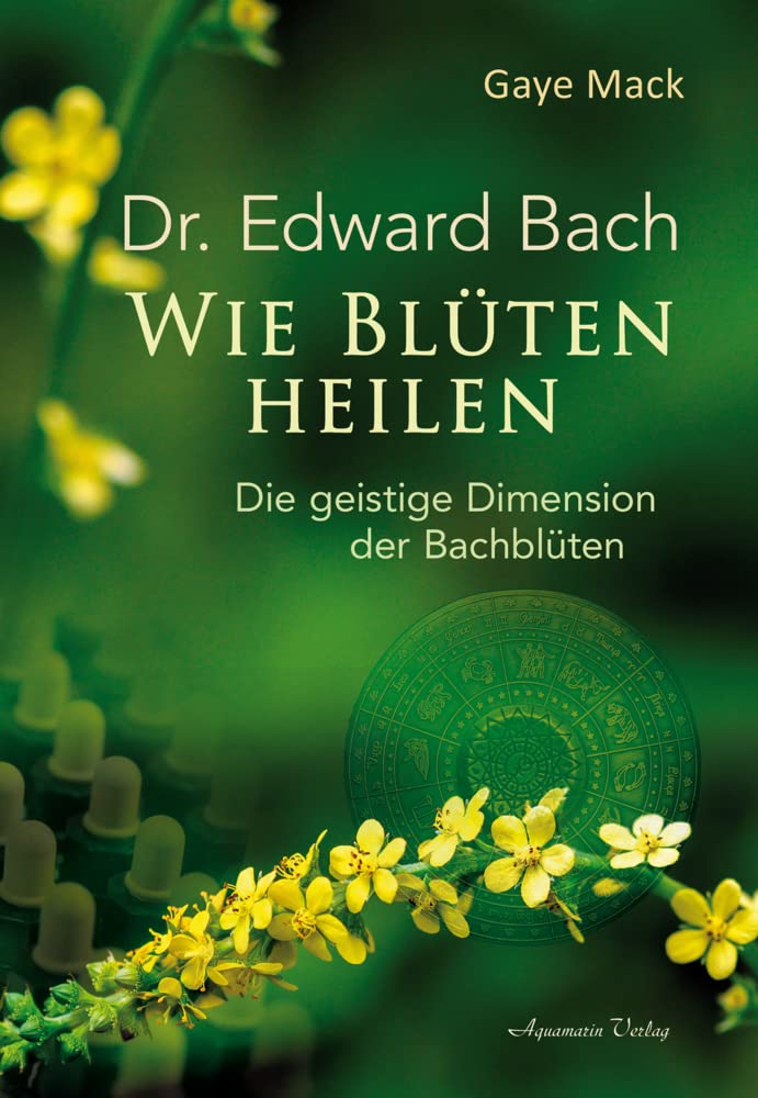Wie Blüten heilen: Die geistige Dimension der Bachblüten Health, Nutrition & Fitness