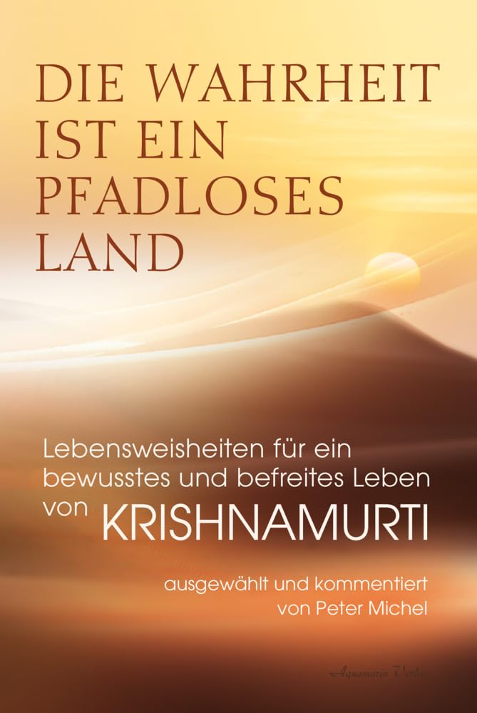 Die Wahrheit ist ein pfadloses Land - Lebensweisheiten für ein bewusstes und befreites Leben von Krishnamurti Religion & Esotericism