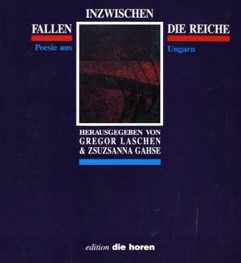 Inzwischen fallen die Reiche: Poesie aus Ungarn (edition 'die horen') Fiction
